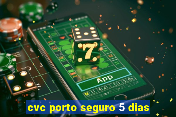 cvc porto seguro 5 dias